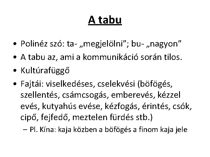 A tabu • • Polinéz szó: ta- „megjelölni”; bu- „nagyon” A tabu az, ami