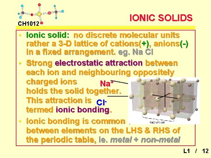 CH 1012 IONIC SOLIDS • Ionic solid: no discrete molecular units rather a 3