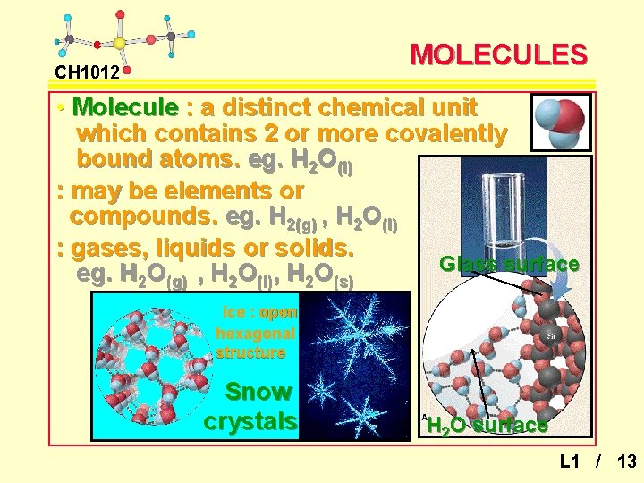 MOLECULES CH 1012 • Molecule : a distinct chemical unit which contains 2 or