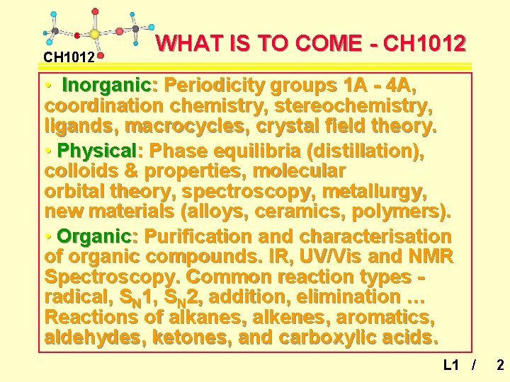 CH 1012 WHAT IS TO COME - CH 1012 • Inorganic: Periodicity groups 1