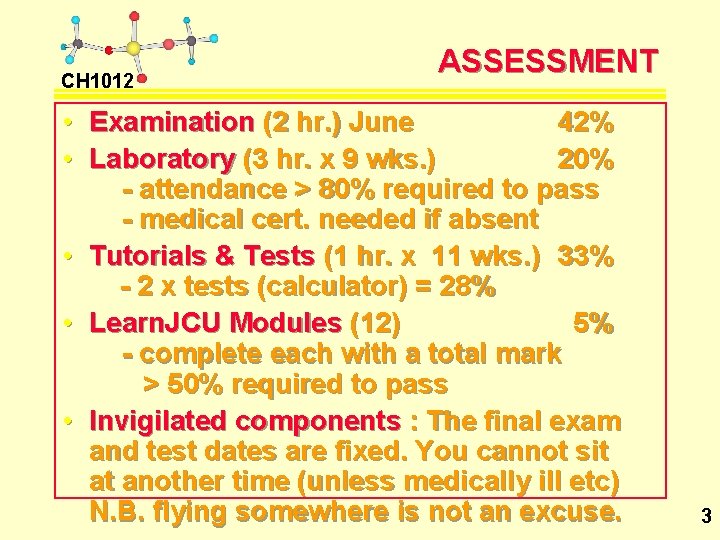 CH 1012 ASSESSMENT • Examination (2 hr. ) June 42% • Laboratory (3 hr.