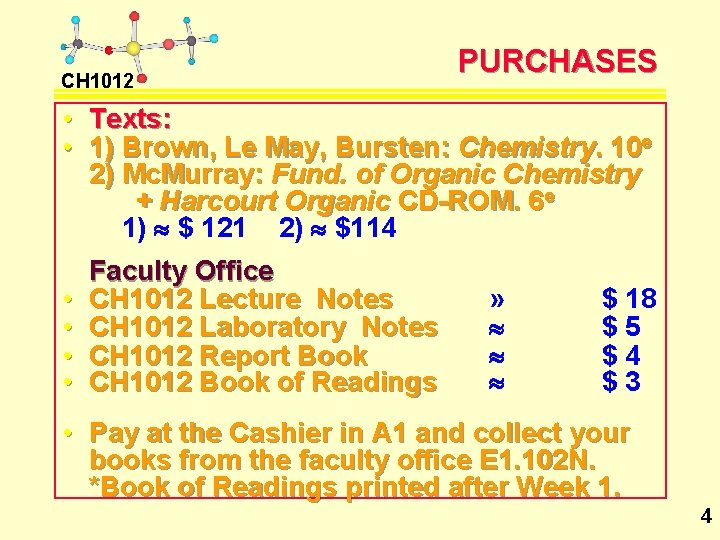 CH 1012 PURCHASES • Texts: • 1) Brown, Le May, Bursten: Chemistry. 10 e