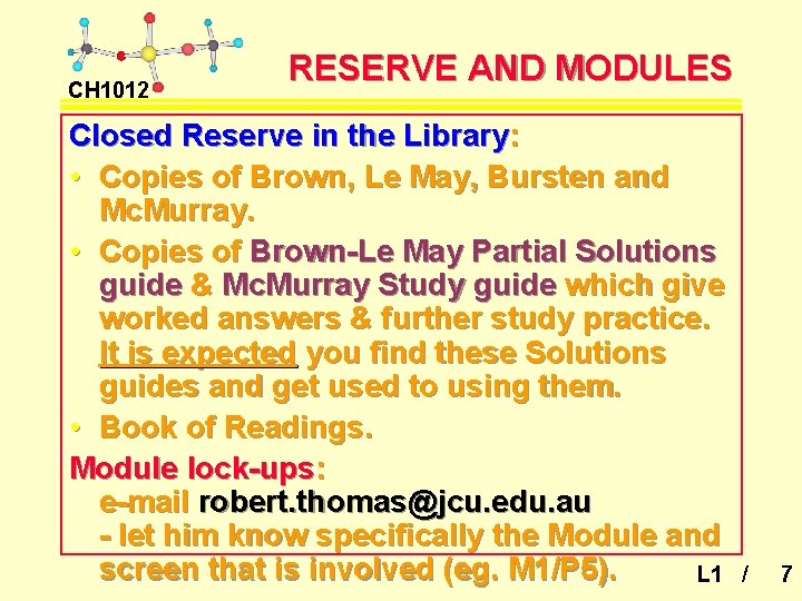 CH 1012 RESERVE AND MODULES Closed Reserve in the Library: • Copies of Brown,