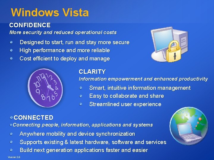 Windows Vista CONFIDENCE More security and reduced operational costs Designed to start, run and