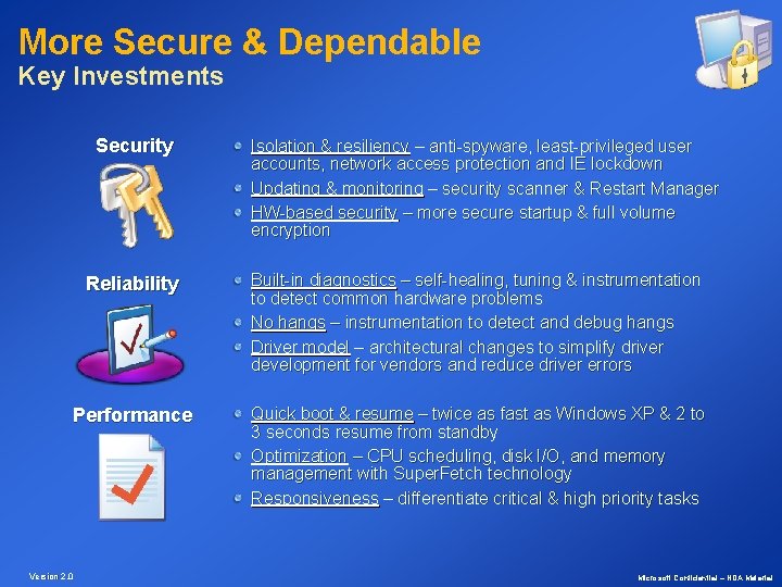 More Secure & Dependable Key Investments Security Isolation & resiliency – anti-spyware, least-privileged user