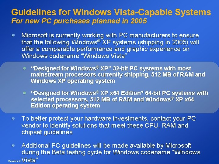 Guidelines for Windows Vista-Capable Systems For new PC purchases planned in 2005 Microsoft is