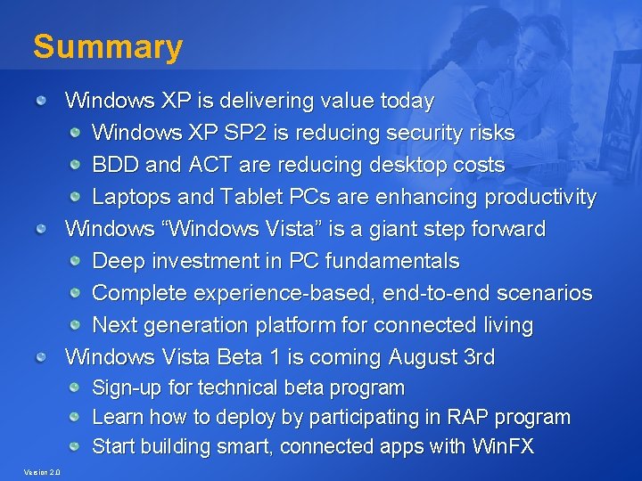 Summary Windows XP is delivering value today Windows XP SP 2 is reducing security