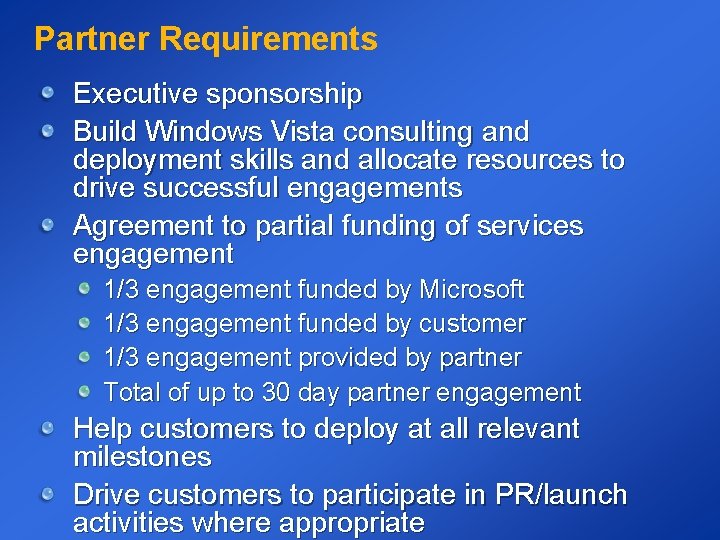 Partner Requirements Executive sponsorship Build Windows Vista consulting and deployment skills and allocate resources