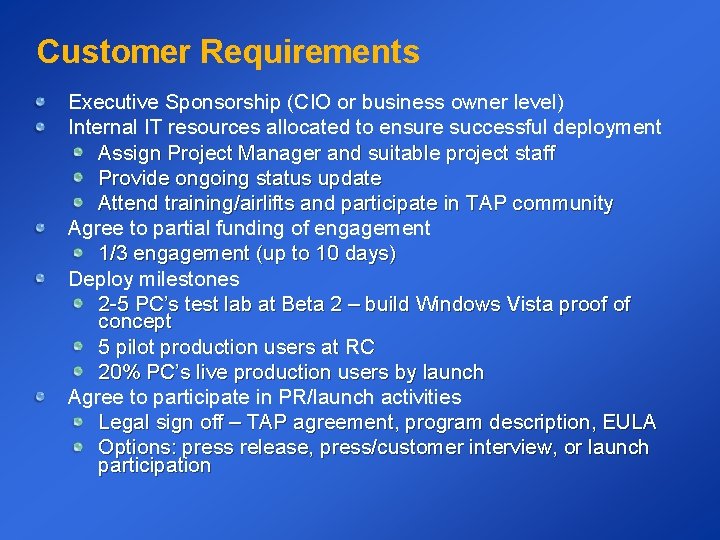Customer Requirements Executive Sponsorship (CIO or business owner level) Internal IT resources allocated to