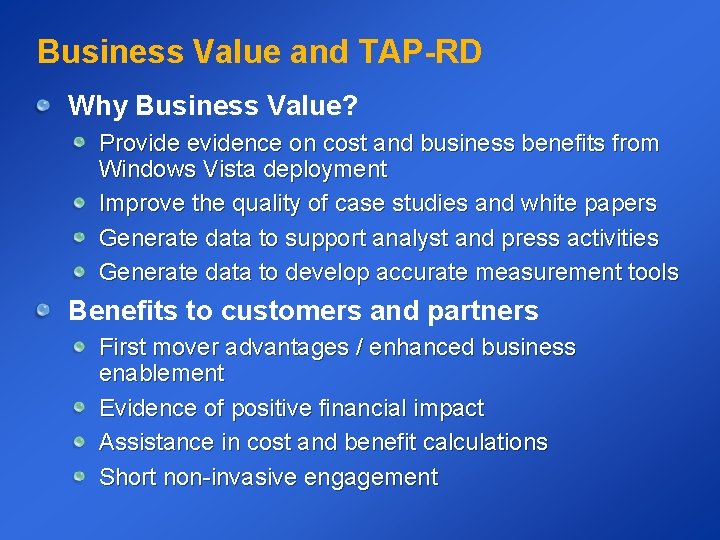 Business Value and TAP-RD Why Business Value? Provide evidence on cost and business benefits