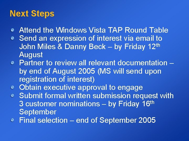 Next Steps Attend the Windows Vista TAP Round Table Send an expression of interest