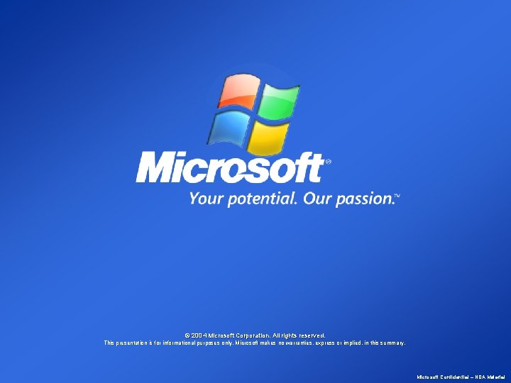 © 2004 Microsoft Corporation. All rights reserved. This presentation is for informational purposes only.
