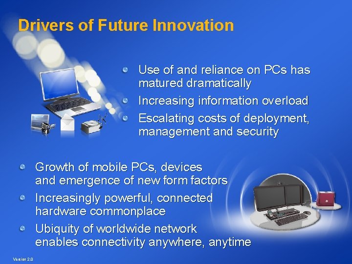 Drivers of Future Innovation Use of and reliance on PCs has matured dramatically Increasing