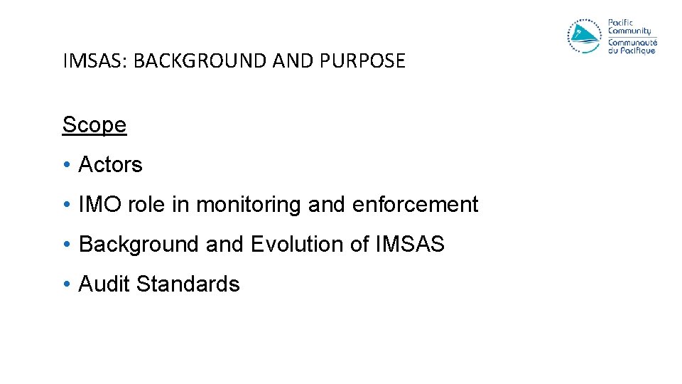 IMSAS: BACKGROUND AND PURPOSE Scope • Actors • IMO role in monitoring and enforcement