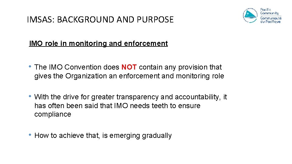 IMSAS: BACKGROUND AND PURPOSE IMO role in monitoring and enforcement • The IMO Convention