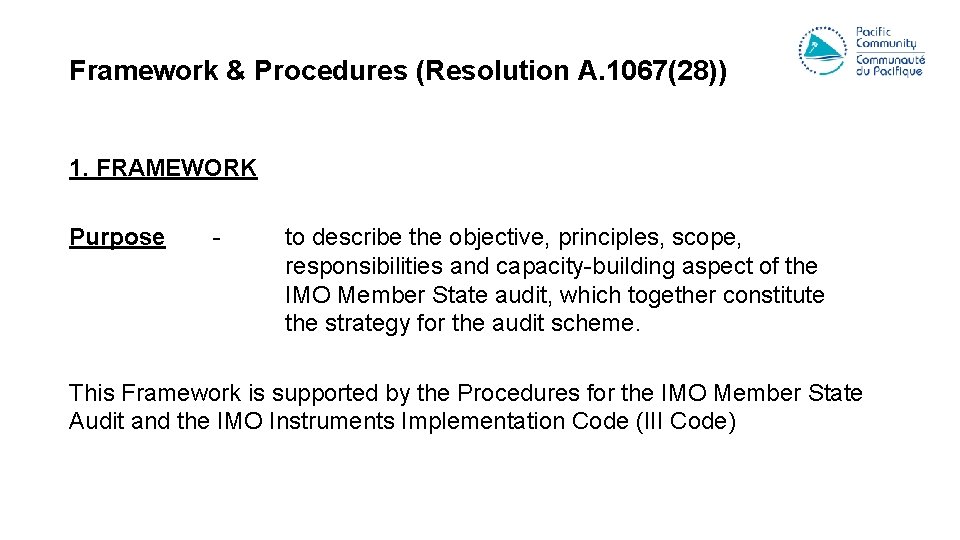 Framework & Procedures (Resolution A. 1067(28)) 1. FRAMEWORK Purpose - to describe the objective,