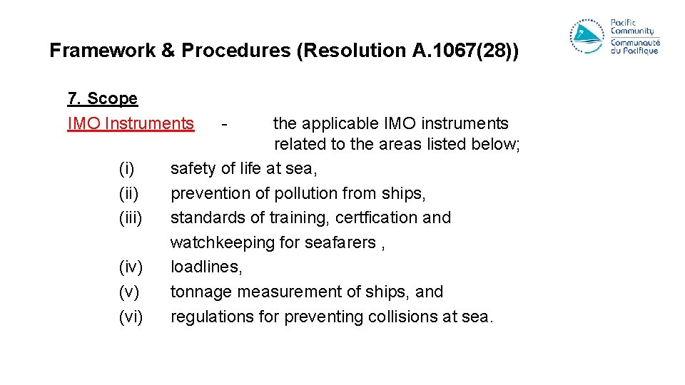 Framework & Procedures (Resolution A. 1067(28)) 7. Scope IMO Instruments (i) (iii) (iv) (vi)