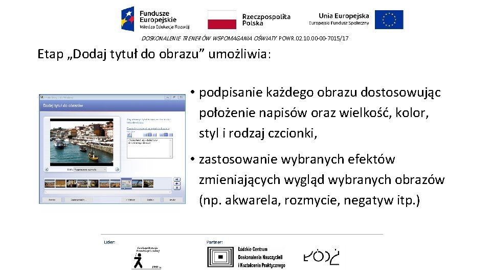 DOSKONALENIE TRENERÓW WSPOMAGANIA OŚWIATY POWR. 02. 10. 00 -00 -7015/17 Etap „Dodaj tytuł do