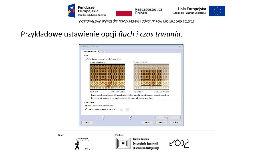 DOSKONALENIE TRENERÓW WSPOMAGANIA OŚWIATY POWR. 02. 10. 00 -00 -7015/17 Przykładowe ustawienie opcji Ruch