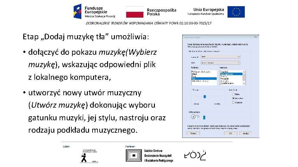 DOSKONALENIE TRENERÓW WSPOMAGANIA OŚWIATY POWR. 02. 10. 00 -00 -7015/17 Etap „Dodaj muzykę tła”