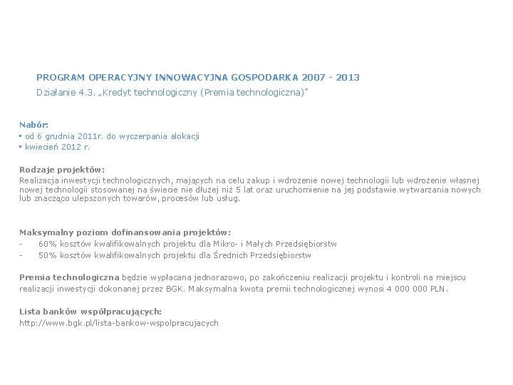 PROGRAM OPERACYJNY INNOWACYJNA GOSPODARKA 2007 - 2013 Działanie 4. 3. „Kredyt technologiczny (Premia technologiczna)”