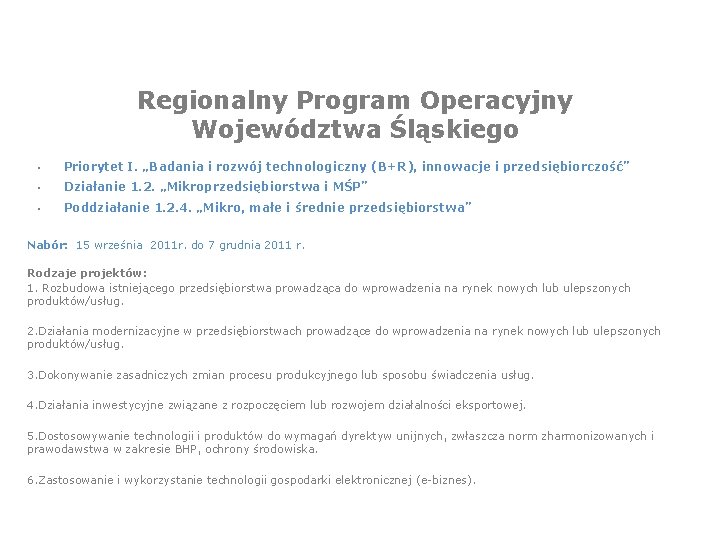 Regionalny Program Operacyjny Województwa Śląskiego • Priorytet I. „Badania i rozwój technologiczny (B+R), innowacje