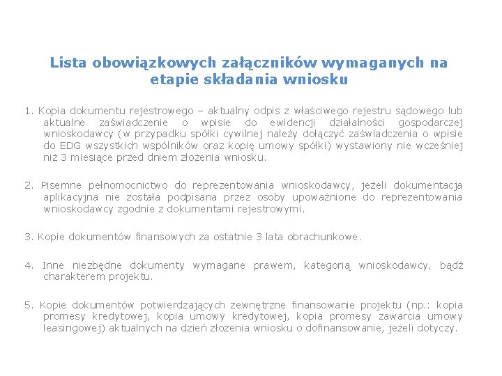 Lista obowiązkowych załączników wymaganych na etapie składania wniosku 1. Kopia dokumentu rejestrowego – aktualny