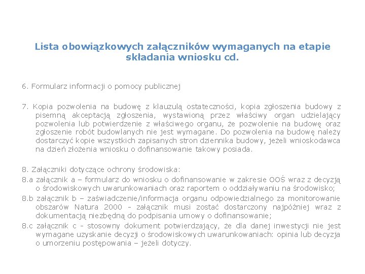 Lista obowiązkowych załączników wymaganych na etapie składania wniosku cd. 6. Formularz informacji o pomocy