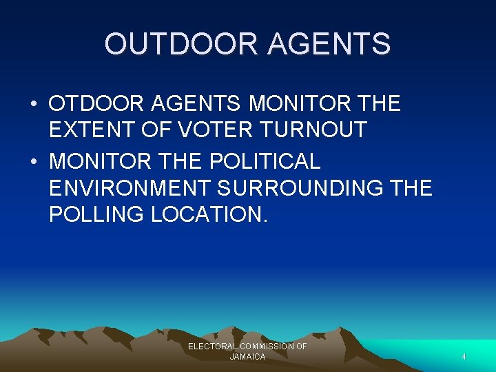 OUTDOOR AGENTS • OTDOOR AGENTS MONITOR THE EXTENT OF VOTER TURNOUT • MONITOR THE