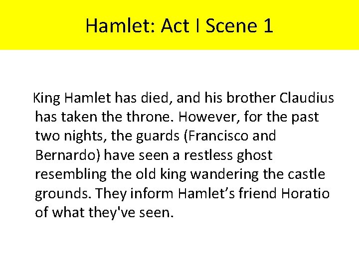 Hamlet: Act I Scene 1 King Hamlet has died, and his brother Claudius has