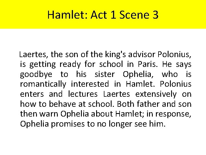 Hamlet: Act 1 Scene 3 Laertes, the son of the king's advisor Polonius, is