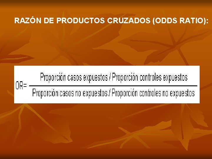 RAZÓN DE PRODUCTOS CRUZADOS (ODDS RATIO): 