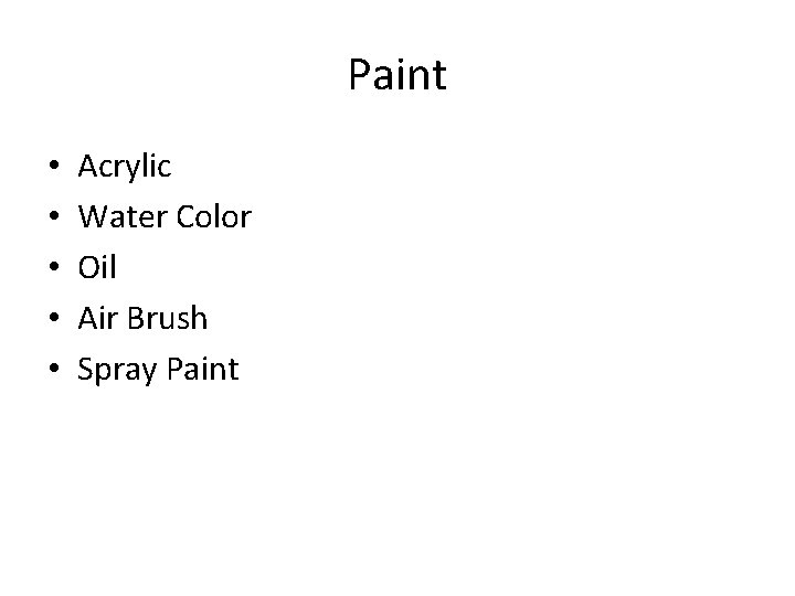 Paint • • • Acrylic Water Color Oil Air Brush Spray Paint 