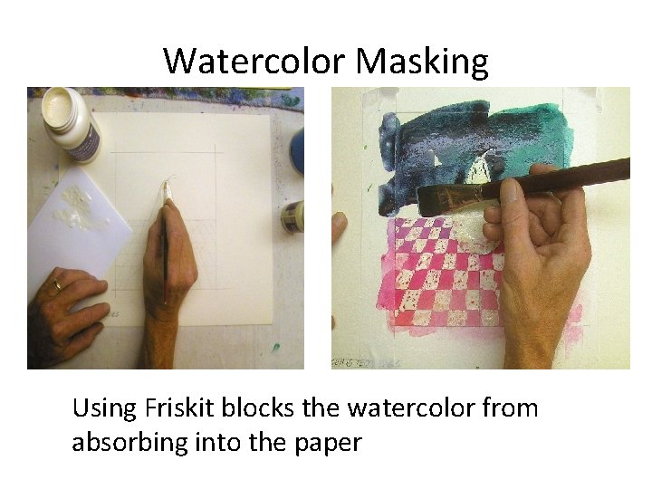 Watercolor Masking Using Friskit blocks the watercolor from absorbing into the paper 