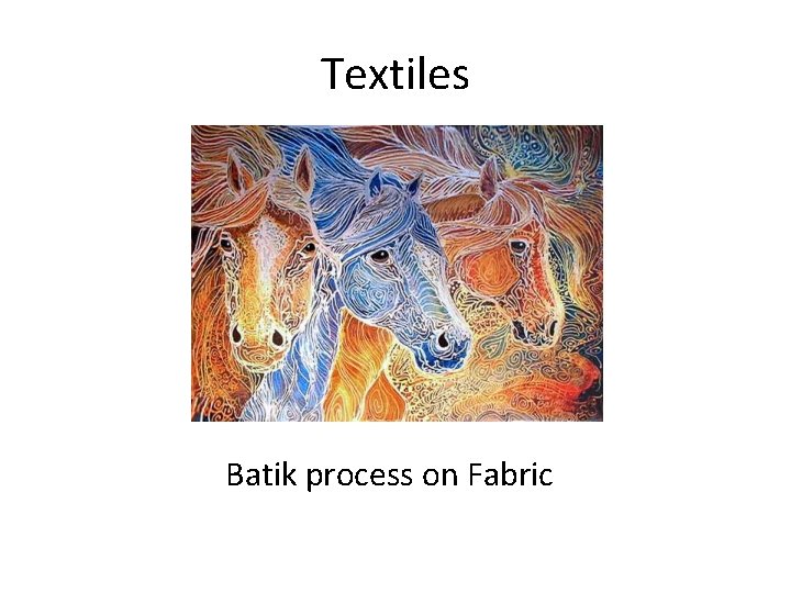 Textiles Batik process on Fabric 