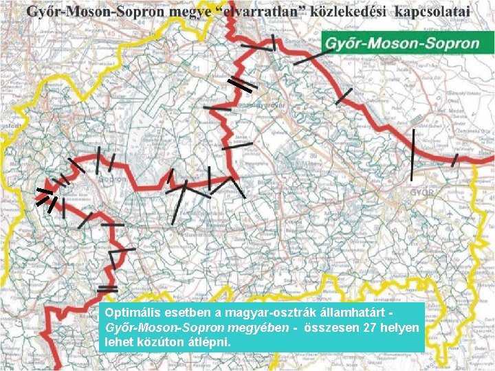 Optimális esetben a magyar-osztrák államhatárt Győr-Moson-Sopron megyében - összesen 27 helyen lehet közúton átlépni.