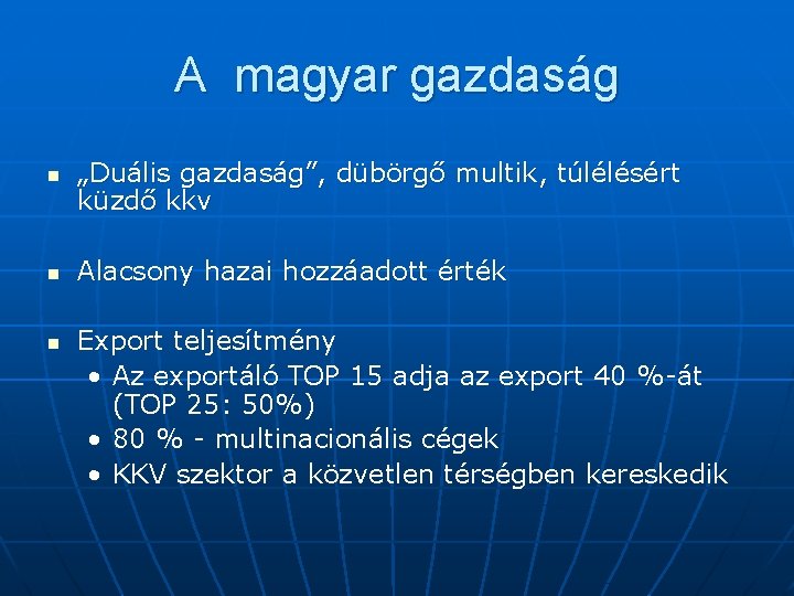 A magyar gazdaság n n n „Duális gazdaság”, dübörgő multik, túlélésért küzdő kkv Alacsony