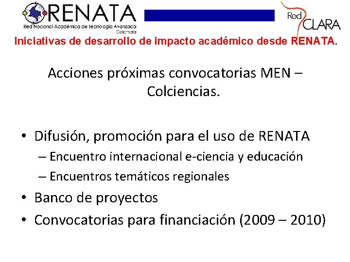 Iniciativas de desarrollo de impacto académico desde RENATA. Acciones próximas convocatorias MEN – Colciencias.