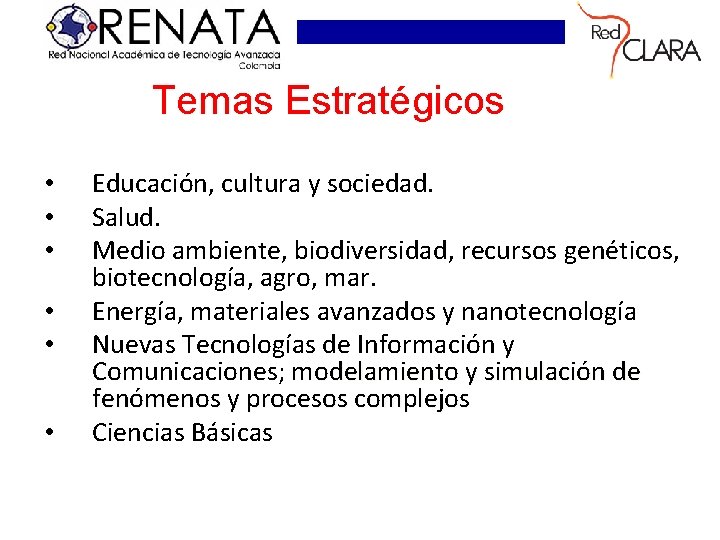 Temas Estratégicos • • • Educación, cultura y sociedad. Salud. Medio ambiente, biodiversidad, recursos