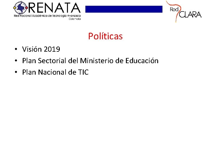 Políticas • Visión 2019 • Plan Sectorial del Ministerio de Educación • Plan Nacional