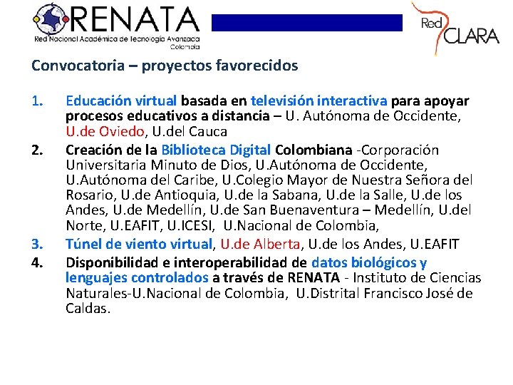 Convocatoria – proyectos favorecidos 1. 2. 3. 4. Educación virtual basada en televisión interactiva