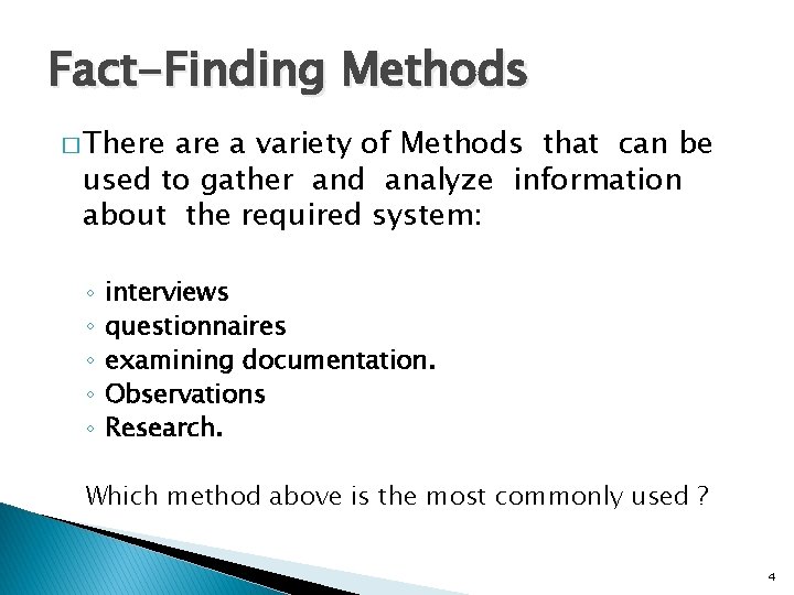 Fact-Finding Methods � There a variety of Methods that can be used to gather