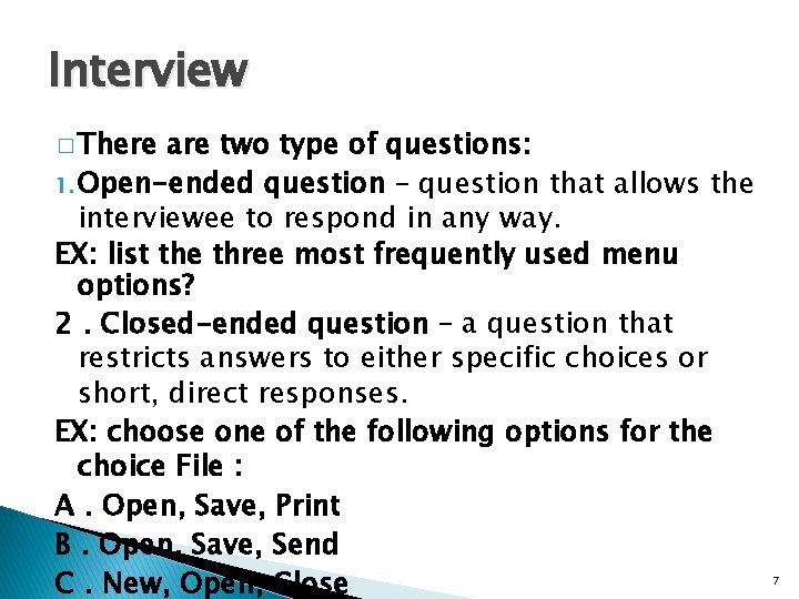 Interview � There are two type of questions: 1. Open-ended question – question that