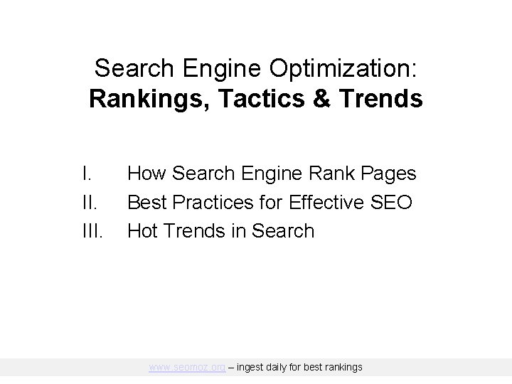 Search Engine Optimization: Rankings, Tactics & Trends I. III. How Search Engine Rank Pages