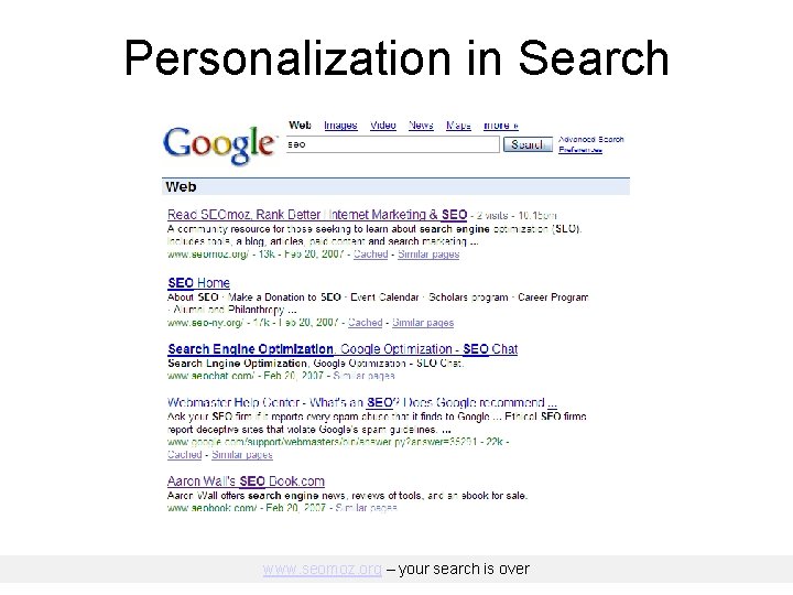 Personalization in Search www. seomoz. org – your search is over 
