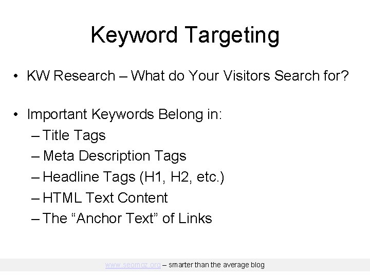 Keyword Targeting • KW Research – What do Your Visitors Search for? • Important