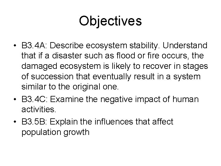 Objectives • B 3. 4 A: Describe ecosystem stability. Understand that if a disaster