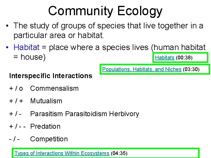 Community Ecology • The study of groups of species that live together in a