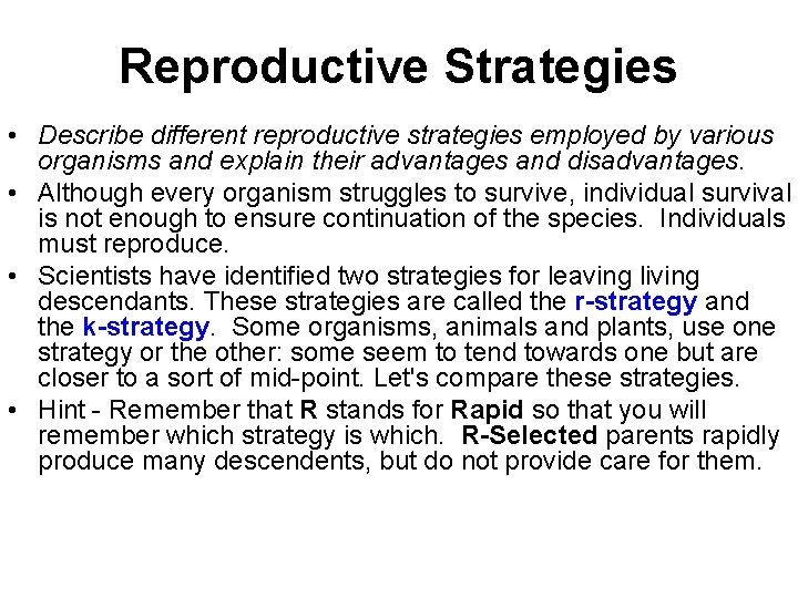 Reproductive Strategies • Describe different reproductive strategies employed by various organisms and explain their