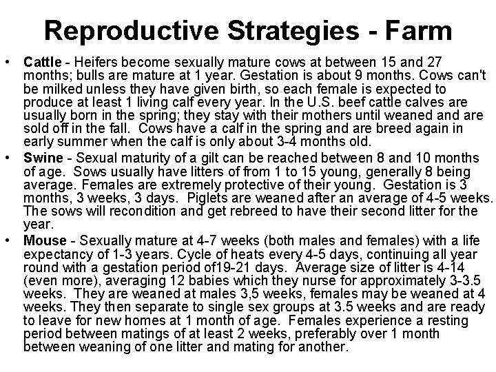 Reproductive Strategies - Farm • Cattle - Heifers become sexually mature cows at between